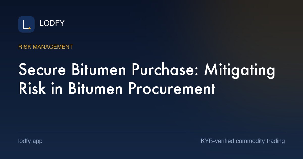 Secure Bitumen Purchase: Mitigating Risk in Bitumen Procurement