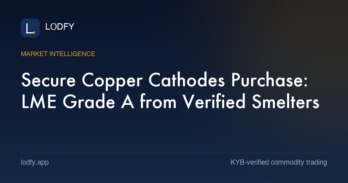 Secure Copper Cathodes Purchase: LME Grade A from Verified Smelters