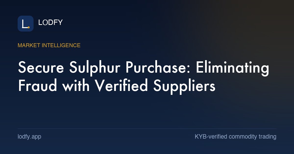 Secure Sulphur Purchase: Eliminating Fraud with Verified Suppliers