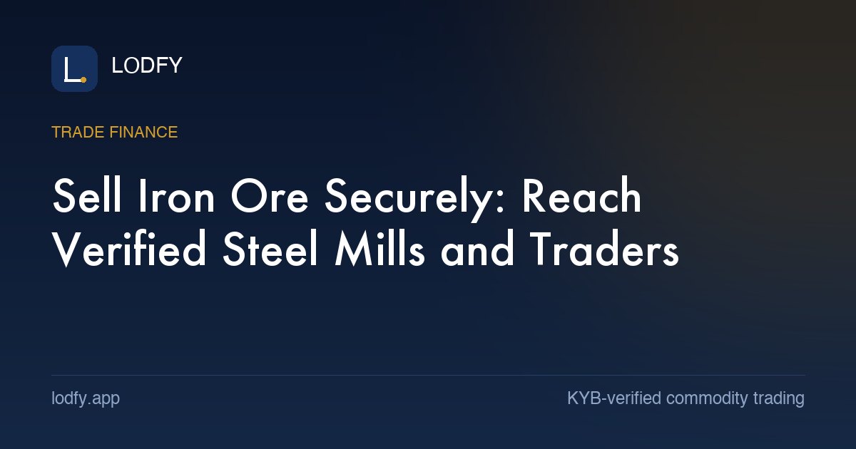 Sell Iron Ore Securely: Reach Verified Steel Mills and Traders