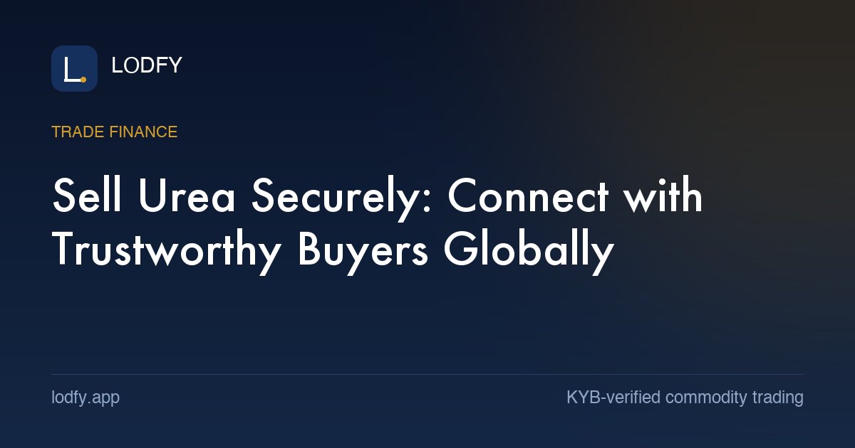 Sell Urea Securely: Connect with Trustworthy Buyers Globally