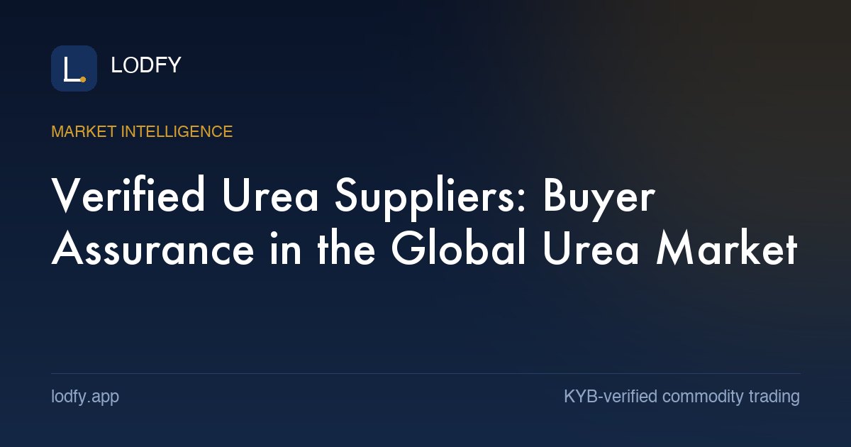 Verified Urea Suppliers: Buyer Assurance in the Global Urea Market